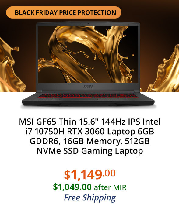 MSI GF65 Thin 15.6" 144Hz IPS Intel i7-10750H RTX 3060 Laptop 6GB GDDR6, 16GB Memory, 512GB NVMe Gaming Laptop