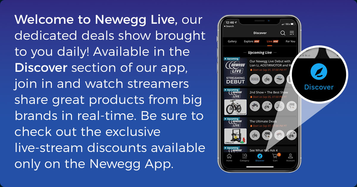 Welcome to Newegg Live! Available in the Discover section of the Newegg App