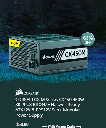 CORSAIR CX-M Series CX450 450W 80 PLUS BRONZE Haswell Ready ATX12V & EPS12V Semi-Modular Power Supply