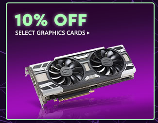 10% OFF SELECT GRAPHICS CARDS*