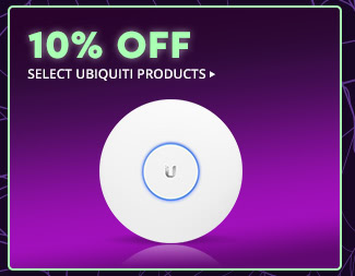 10% OFF SELECT UBIQUITI PRODUCTS*