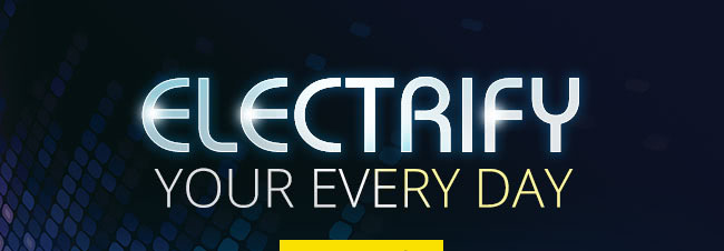 Electrify Your Every Day