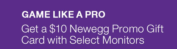 MSI_Game like a Pro, Get $10 Newegg Promo Gift Card with select monitors