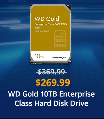 $269.99 WD Gold 10TB Enterprise Class Hard Disk Drive