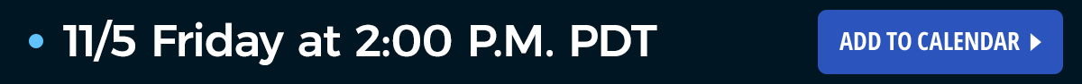 11/5 Friday at 2:00 P.M. PDT. -- Add to Calendar