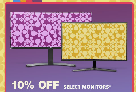 10% OFF SELECT MONITORS*
