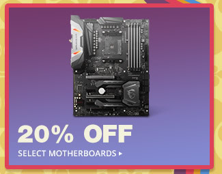 20% OFF SELECT MOTHERBOARDS*