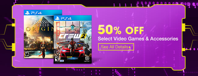 50% OFF SELECT VIDEO GAMES & ACCESSORIES