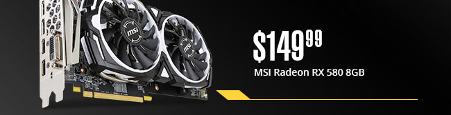 $149.99 MSI Radeon RX 580 8GB