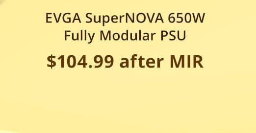 $104.99 after MIR: EVGA SuperNOVA 650W Fully Modular PSU