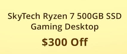 $300 Off SkyTech Ryzen 7 500GB SSD Gaming Desktop