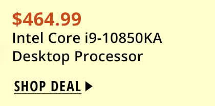 $464.99 Intel Core i9-10850KA Desktop Processor