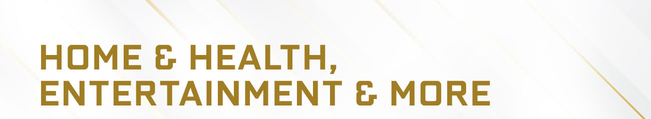 Home & Health, Entertainment & More