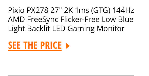 Pixio PX278 27" 2K 1ms (GTG) 144Hz AMD FreeSync Flicker-Free Low Blue Light Backlit LED Gaming Monitor