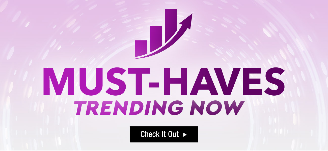 Must-Haves Trending Now