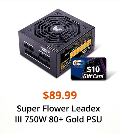 $89.99 Super Flower Leadex III 750W 80+ Gold PSU