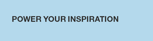 Power Your Inspiration