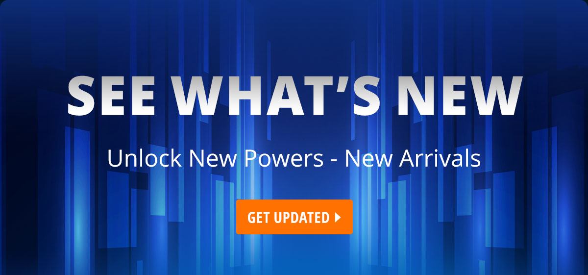 Unlock New Powers - New Arrivals