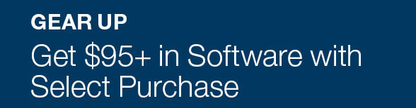 Gear Up -- Get $95+ in Software with Select Purchase
