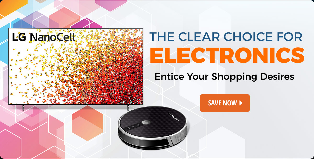 The Clear Choice for Electronics