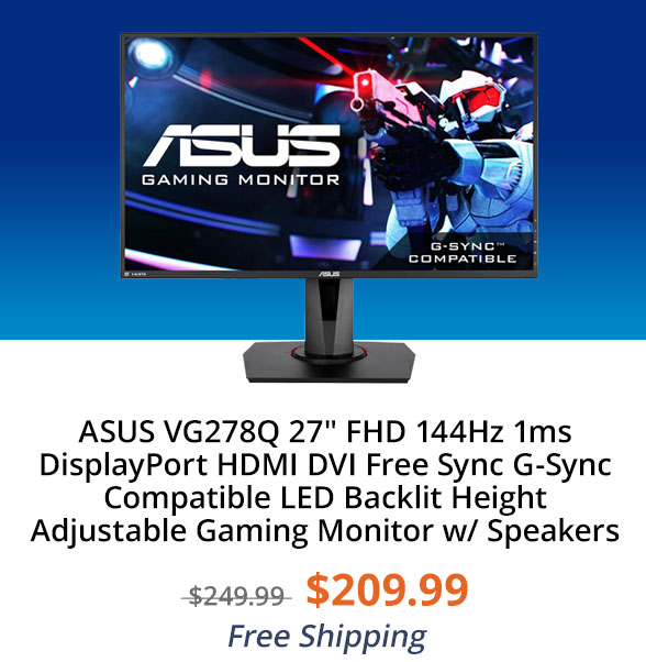 ASUS VG278Q 27" FHD 1920 x 1080 144Hz 1ms DisplayPort HDMI DVI Asus Eye Care with Ultra Low-Blue Light & Flicker-Free AMD Free Sync G-Sync Compatible Built-in Speakers LED Backlit Height Adjustable Gaming Monitor