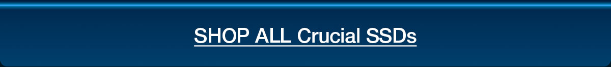 SHOP ALL Crucial SSDs