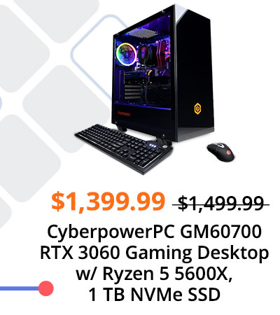 CyberpowerPC GM60700 RTX 3060 Gaming Desktop w/ Ryzen 5 5600X, 1 TB NVMe SSD