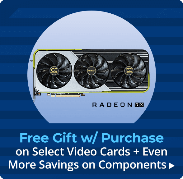 Free Gifts w/ purchase on Select Video Cards + Even More Savings on Components