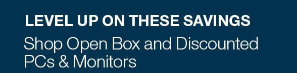 Level Up on These Savings -- Shop Open Box and Discounted PCs & Monitors