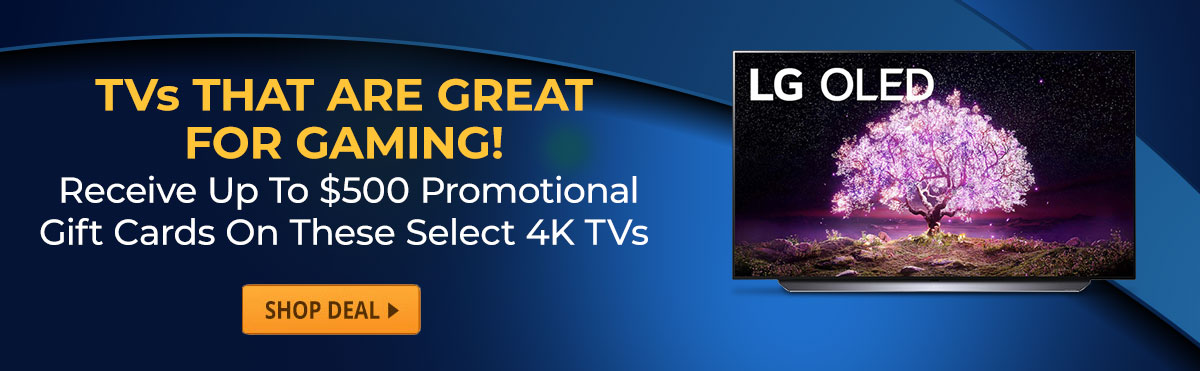 TVs That Are Great For Gaming! Receive Up To $500 Promotional Gift Cards On These Select 4K TVs