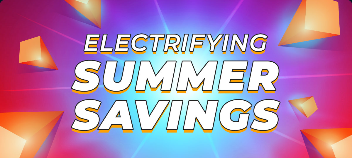 Electrifying Summer Savings