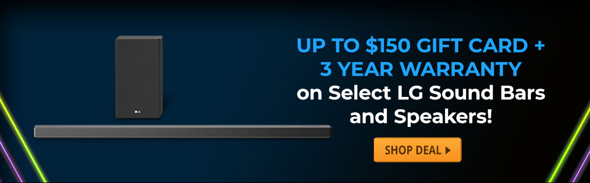 Up to $150 Gift Card + 3 Year Warranty on Select LG Sound Bars and Speakers!