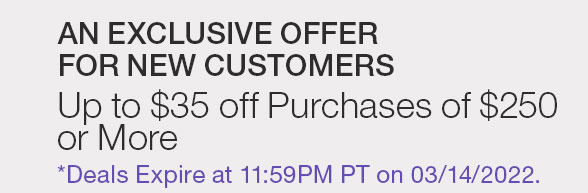 AN EXCLUSIVE OFFER FOR NEW CUSTOMERS