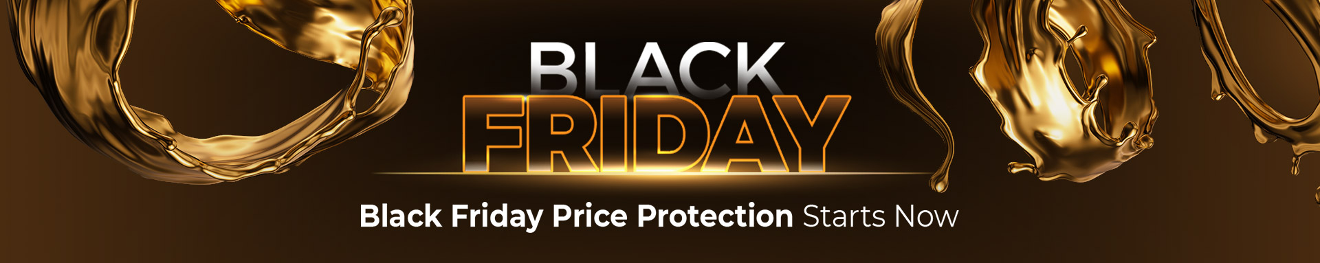 Black Friday Price Protection Starts Now