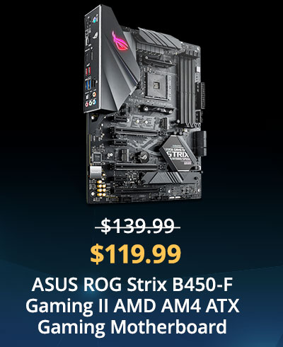 $119.99 ASUS ROG Strix B450-F Gaming II AMD AM4 ATX Gaming Motherboard