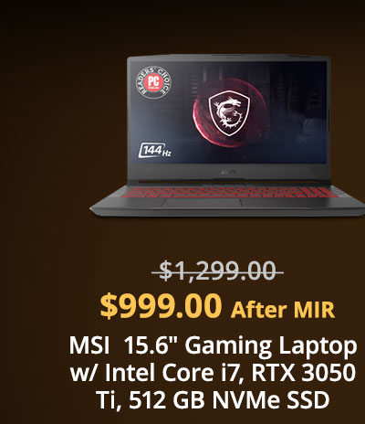 $999.00 MSI 15.6 Gaming Laptop w/ Intel Core i7, RTX 3050 Ti, 512 GB NVMe SSD after MIR