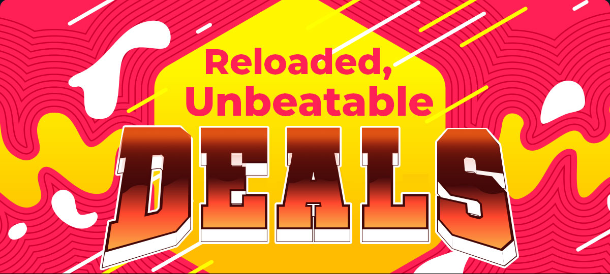 Reloaded, Unbeatable Deals