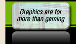 Graphics are for more than gaming