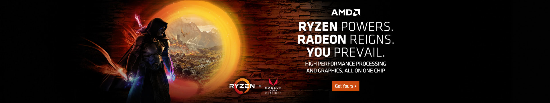RYZEN POWERS. RADEON REIGNS. YOU PREVAIL