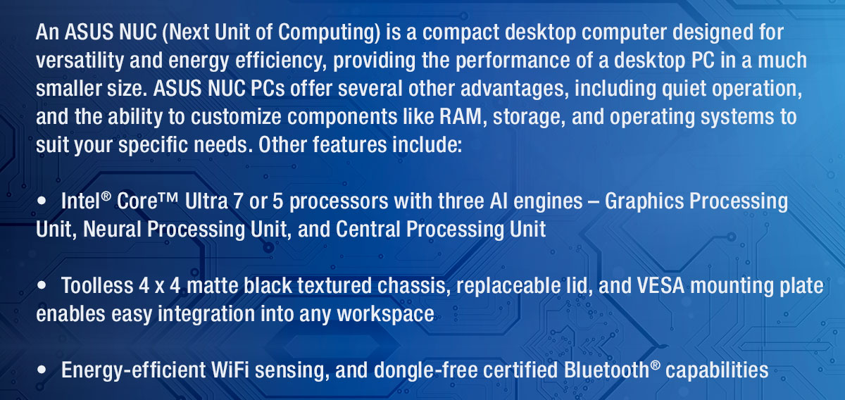 An ASUS NUC (Next Unit of Computing) is a compact desktop computer designed for versatility and energy efficiency, 