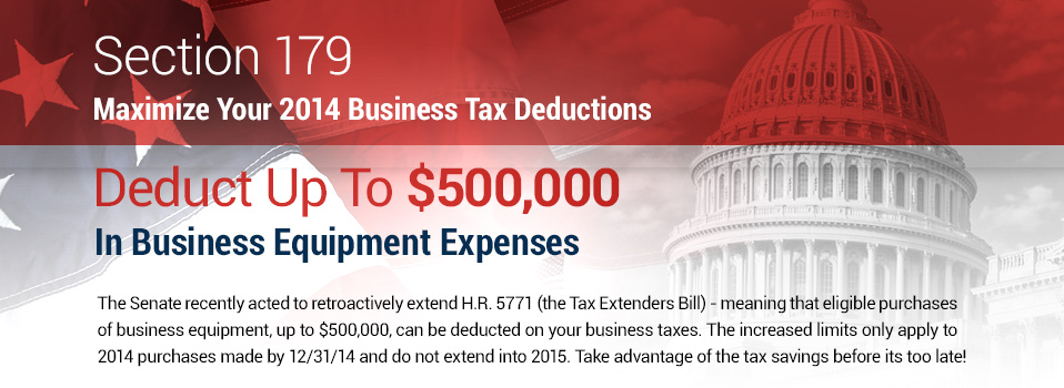 Section 179: Maximize Your 2014 Business Tax Deductions | Deduct Up To $25,000 In Business Equipment Expenses