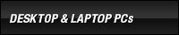 Desktop & Laptop PCs