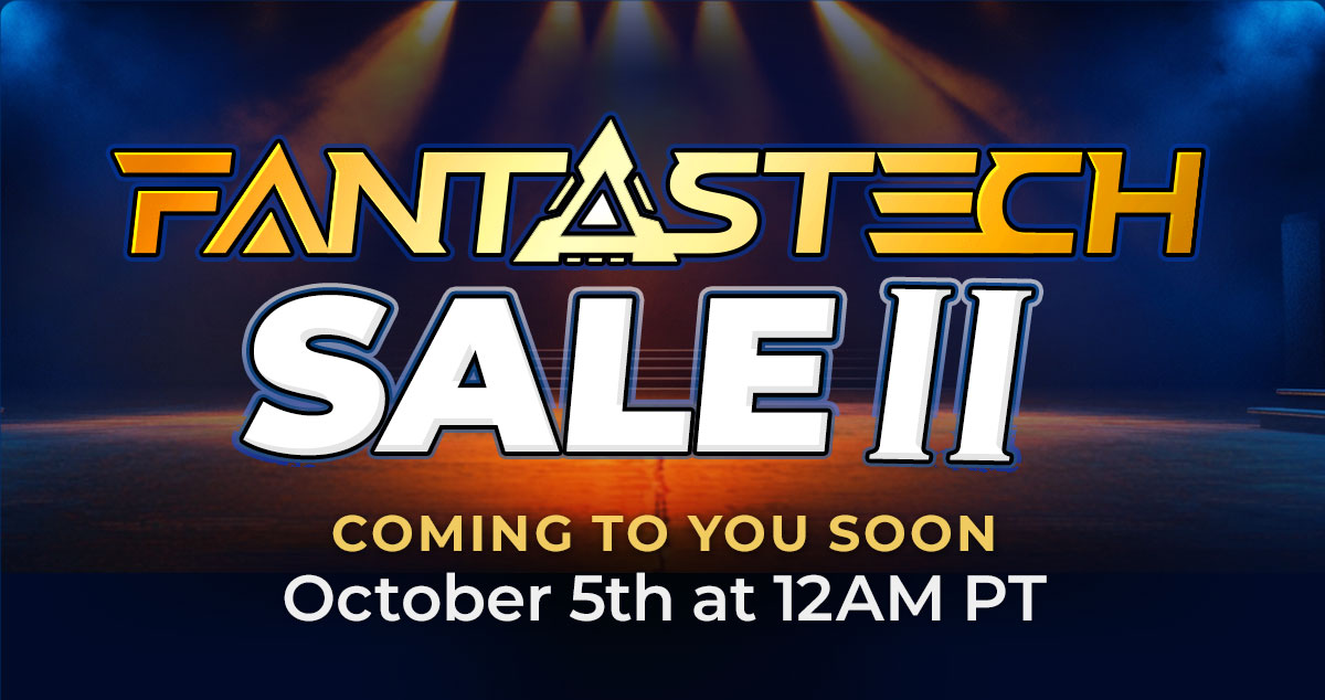 Deals for everyone Fantastech Sale II coming to you soon October 6th at 12am PT