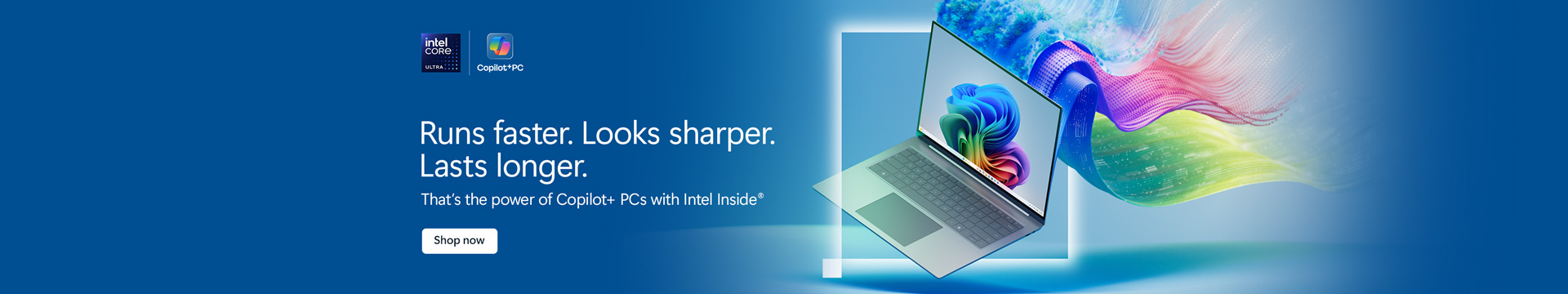 Runs faster. Looks sharper. Lasts longer.