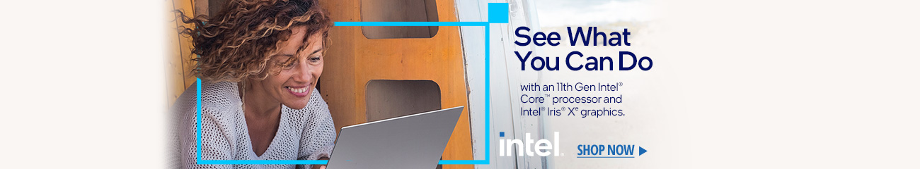 See What You Can Do | with an 11th Gen Intel Core processor and Intel Iris X graphics | SHOP NOW 