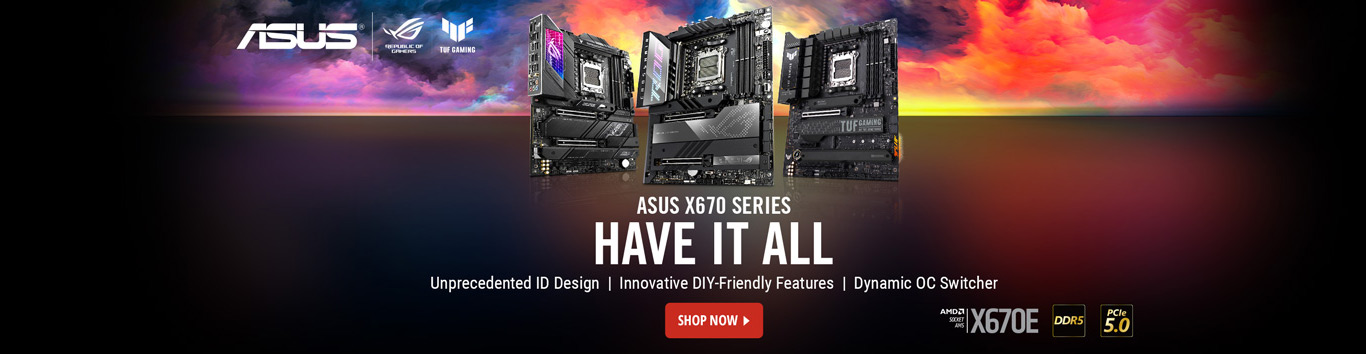 ASUS X670E / X670 SERIES MOTHERBOARDS