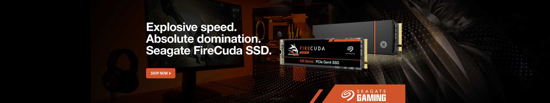 Explosive speed. Absolute domination. Seagate FireCuda SSD.