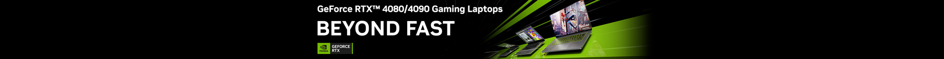 GeForce RTX 4080/4090 Gaming Laptops BEYOND FAST