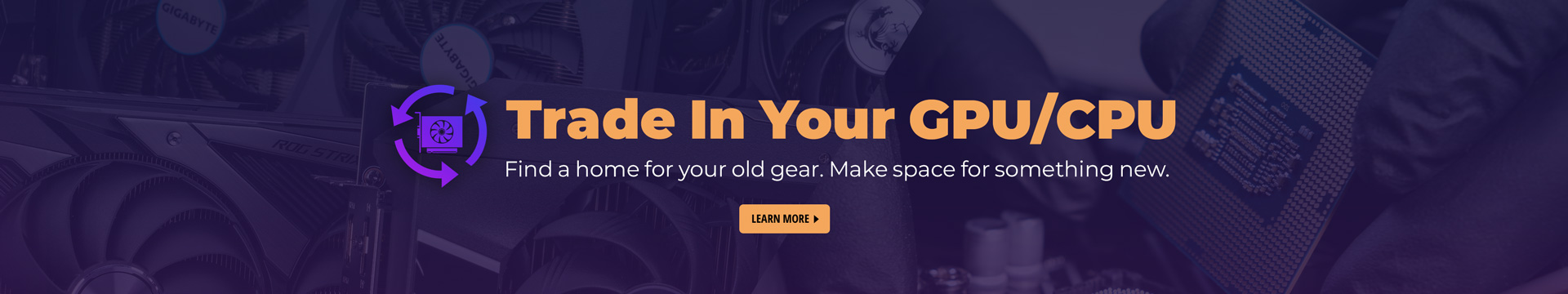 Trade in your GPU/CPU