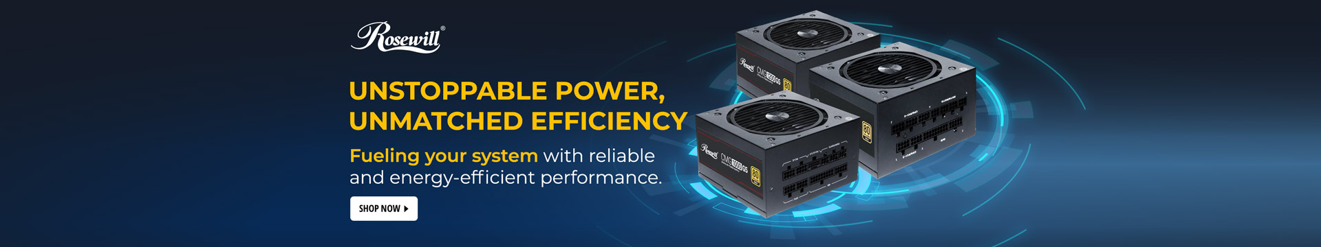 Rosewill - Unstoppable Power Unmatched Efficiency PSUs